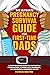The Ultimate Pregnancy Survival Guide for First-Time Dads: A Comprehensive Guide for Supporting Your Partner, Bonding with Your Baby, and Becoming a Confident Father