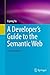 A Developer?Â€?s Guide to the Semantic Web [11/11/2016] Liyan... by Liyang Yu