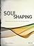 Soul Shaping: Disciplines that Conform You to the Image of Christ
