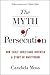 The Myth of Persecution: How Early Christians Invented a Story of Martyrdom by Candida Moss(2002-03-26)