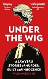 In Your Defence / Under the Wig / The Secret Barrister In Your Defence / Under the Wig / The Secret Barrister