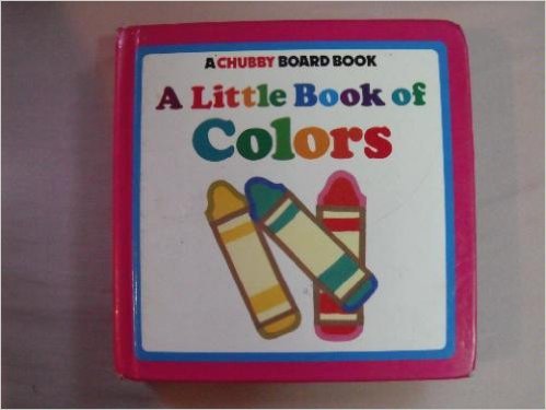 LITTLE BOOK OF COLORS: CHUBBY BOARD BOOKS (Paperback)