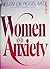 Women and Anxiety: A Step-By-Step Program to Overcome Your Anxieties No. 06227