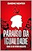 PARAÍSO DA IGUALDADE: CENAS DE UM FUTURO SOCIALISTA (Portuguese Edition)