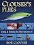 Clouser's Flies : Tying and Fishing the Fly Patterns of Bob Clouser (Hardcover)--by Bob Clouser [2006 Edition]
