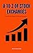 A to Z of Stock Exchanges: ...