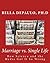 Marriage vs. Single Life: How Science and the Media Got It So Wrong by Bella DePaulo Ph.D. (2015-02-24)