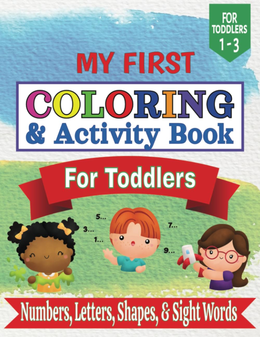 My First Coloring and Activity Book for Toddlers - Simple Designs, Coloring, Tracing, Letters, Numbers, Site Words - Ages 1 - 3 (Paperback)