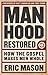 Manhood Restored: How the Gospel Makes Men Whole