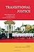 Transitional Justice: Global Mechanisms and Local Realities after Genocide and Mass Violence (Genocide, Political Violence, Human Rights) [2010]