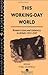 This Working-Day World: Women's Lives And Culture(s) In Britain, 1914-1945 (Gender and Society : Feminist Perspectives on the Past and Present)