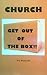 Church: Get Out of the Box!