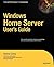 Windows Home Server Users Guide (Expert's Voice) by Andrew Edney (2007-10-29)