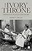 Ivory Throne: Chronicles of the House of Travancore by Manu S. Pillai (2016-10-04)