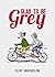 Glad to Be Grey by Clive Whichelow (2013-07-01)