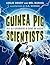 Guinea Pig Scientists: Bold Self-Experimenters in Science and Medicine by Mel Boring (2014-12-02)
