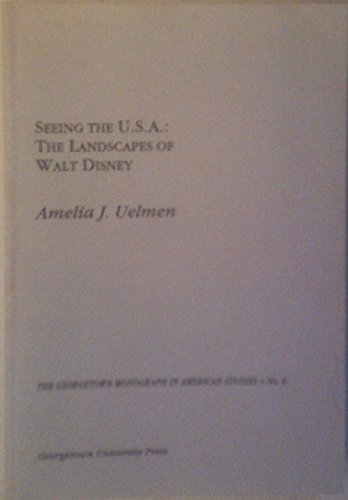Seeing the U. S. A.: The Landscapes of Walt Disney (Paperback)