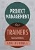Project Management for Trainers by Lou Russell by Lou Russell