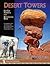 Desert Towers: Fat Cat Summits and Kitty Litter Rock, a Hundred Years of Adventures on the Sandstone Towers of the Colorado Plateau