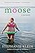 Moose: A Memoir by Stephani...