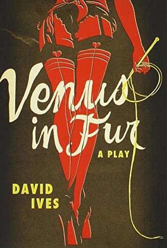Venus in Fur: A Play by David Ives