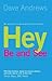 [(Hey, be and See : Hey, We Can be the Change We Want to See in the World)] [By (author) Dave Andrews] published on (September, 2009)