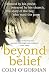 Beyond Belief: Abused by his priest, betrayed by his church, the story of the boy who sued the pope by Colm O'Gorman (2010-05-12)