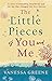 The Little Pieces of You and Me by Vanessa Greene (2016-08-11)