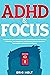 ADHD & Focus by Eric Holt