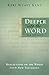 Deeper into the Word: Reflections on 100 Words From the New Testament by Keri Wyatt Kent (1-Jan-2011) Paperback