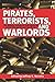 Pirates, Terrorists, and Warlords: The History, Influence, and Future of Armed Groups Around the World (2009-07-01)