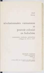 Révolutionnaires vietnamiens et pouvoir colonial en Indochine: Communistes, trotskystes, nationalistes à Saigon de 1932 à 1937 (Bibliothèque socialiste) (French Edition)