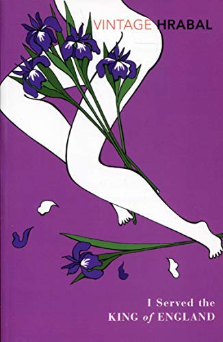 I Served The King Of England: Featuring an introduction by Adam Thirlwell (Vintage Classics) by Hrabal, Bohumil (2009) Paperback