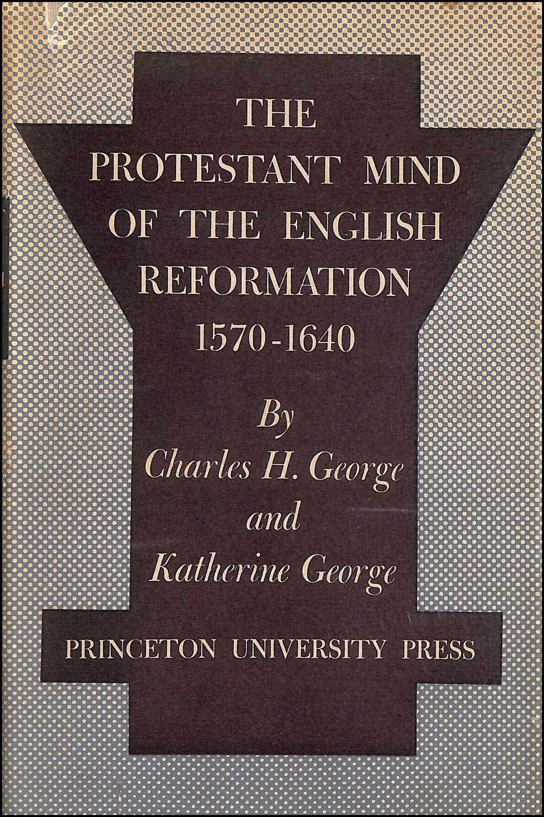 The Protestant Mind of the English Reformation 1570-1640 (Hardcover)