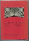 Atitlan: Selected Poems and Prose / Alashka: New Poems