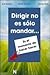 DIRIGIR NO ES SOLO MANDAR