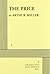 The Price by Arthur Miller by Arthur Miller