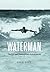 Waterman: The Life and Time...