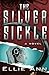The Silver Sickle by Ellie Ann (2013-07-16)