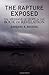 The Rapture Exposed: The Message of Hope in the Book of Revelation by Barbara R. Rossing (2004-03-30)