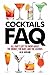 Cocktails FAQ: All Thats Le...