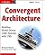 Convergent Architecture: Building Model-Driven J2EE Systems with UML (OMG) by Hubert, Richard (November 28, 2001) Paperback