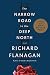 The Narrow Road to the Deep North by Richard Flanagan