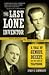 The Last Lone Inventor: A Tale of Genius, Deceit, and the Birth of Television