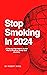 Stop Smoking In 2024 by Robert Song