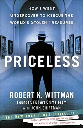 Priceless: How I Went Undercover to Rescue the World's Stolen Treasures (Edition unknown) by Wittman, Robert K., Shiffman, John [Paperback(2011£©]