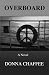 Overboard: A Novel by Donna Chaffee (2014-02-20)