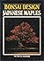 Bonsai Design: Japanese Maples