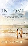 In Love: Cultivating Qualities For A Love That Lasts A Lifetime In Love: Cultivating Qualities For A Love That Lasts A Lifetime