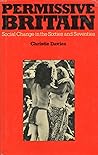 Permissive Britain: Social Change in the Sixties and Seventies